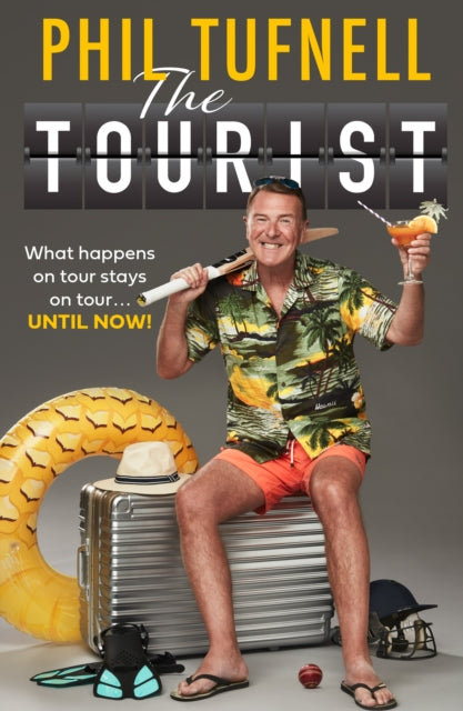 Phil Tufnell - Tourist : What Happens on Tour Stays on Tour … Until