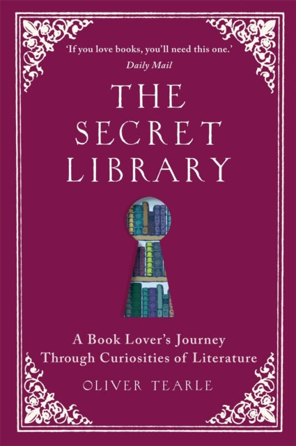 Oliver Tearle - Secret Library : A Book Lover's Journey Through Cu