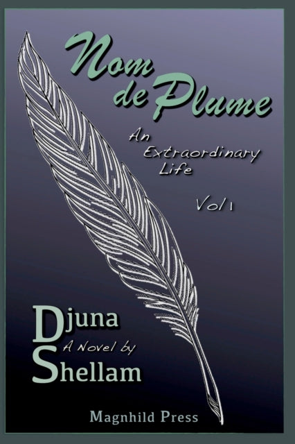 Shellam - Nom de Plume  An Extraordinary Life-Vol 1 - New paperback or