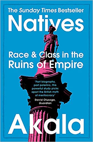 Akala - Natives   Race and Class in the Ruins of Empire - The Sunday T