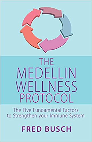 Fred Busc - Medellin Wellness Protocol   The Five Fundamental Factors