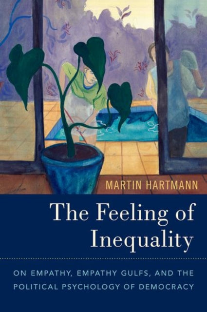Martin Hartmann - Feeling of Inequality : On Empathy, Empathy Gulfs, a