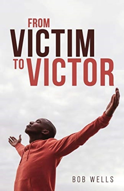 Wells - From Victim to Victor - paperback or softback