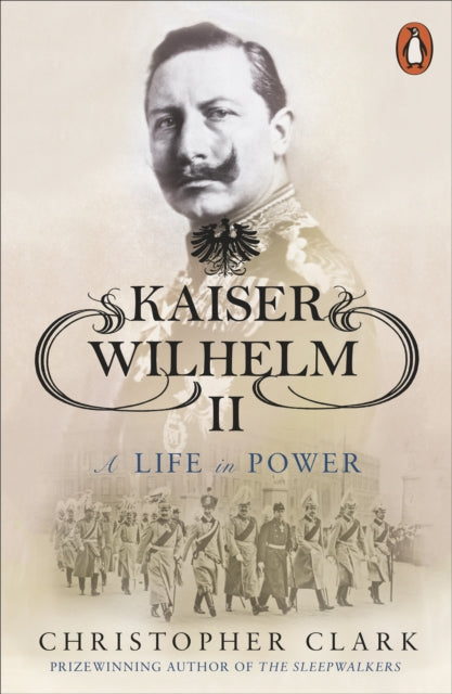 Christopher Clark - Kaiser Wilhelm II : A Life in Power - Paperback
