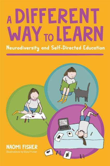 Naomi Fisher - A Different Way to Learn : Neurodiversity and Self-Dire
