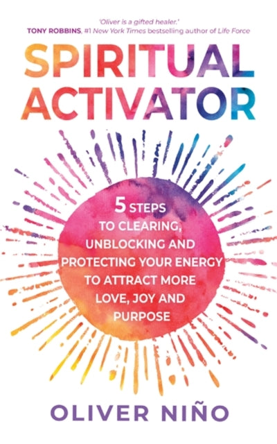 Oliver Nino - Spiritual Activator : 5 Steps to Clearing, Unblocking an