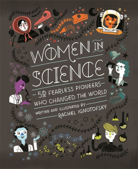 Rachel Ignotofsky - Women in Science : 50 Fearless Pioneers Who Change