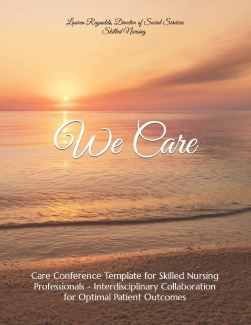 Reynolds - We Care  Care Conference Template for Skilled Nursing Profe
