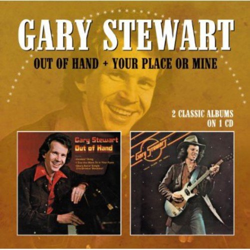 Gary Stewart - Out of Hand/Your Place Or Mine - CD