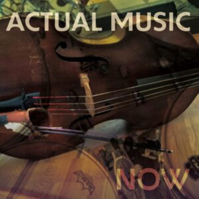 ACTUAL MUSIC - NOW - New CD