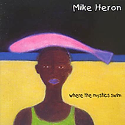 Mike Heron - Where The Mystics Swim - New CD
