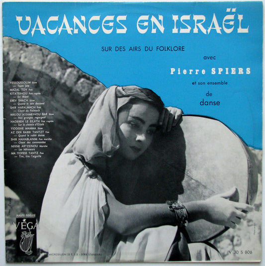 Pierre Spiers Et Son - Vacances In Israël Sur Des Airs De Folklore -