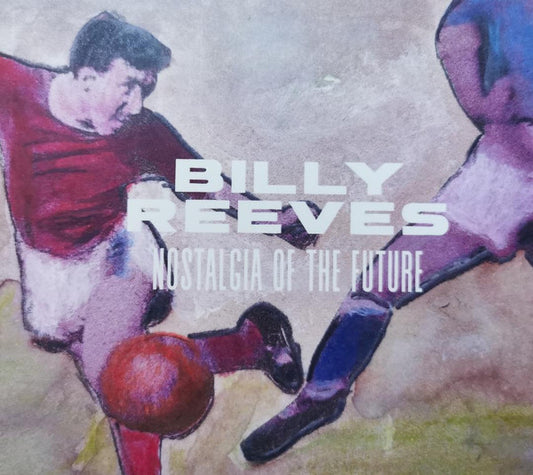 Billy Reeves - Nostalgia Of The Future - New CD