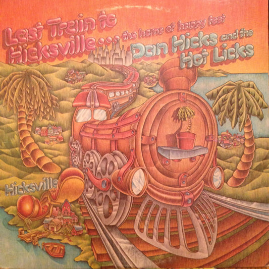 Dan Hicks And His Ho - Last Train To Hicksville...The Home Of Happy F