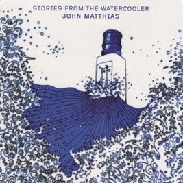 John Matthias - Stories From The Watercooler - Used CD