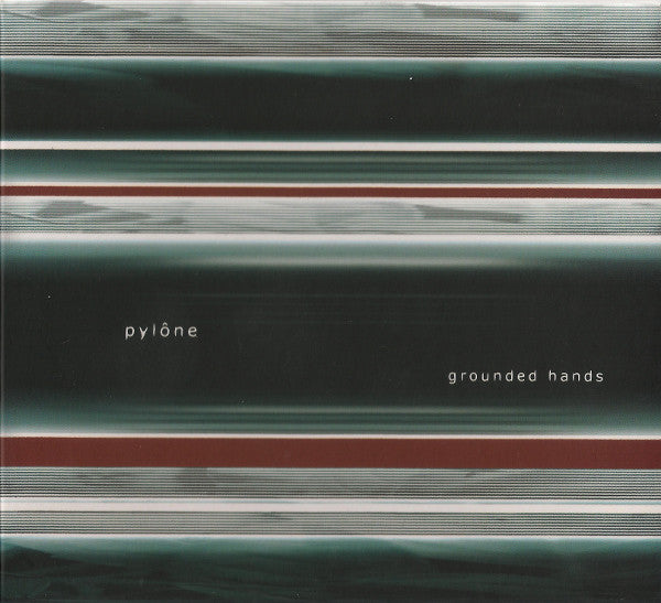 Pylone - Grounded Hands - New CD