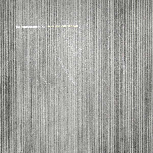 Pulseprogramming - Tulsa For One Second - New CD
