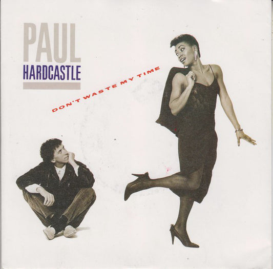 Paul Hardcastle - Don't Waste My Time - Used Vinyl Record 7"