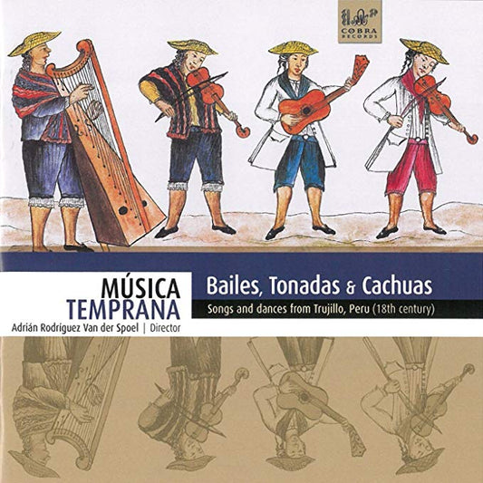 Música Temprana - Bailes, Tonadas & Cachuas - Songs And Dances From Tru