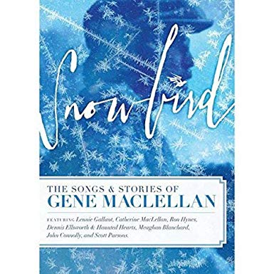 Snowbird - The Songs and Stories of Gene MacLellan - New DVD