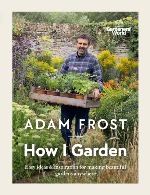 Adam Frost Design Li - Gardener&#39;s World: How I Garden : Easy ideas