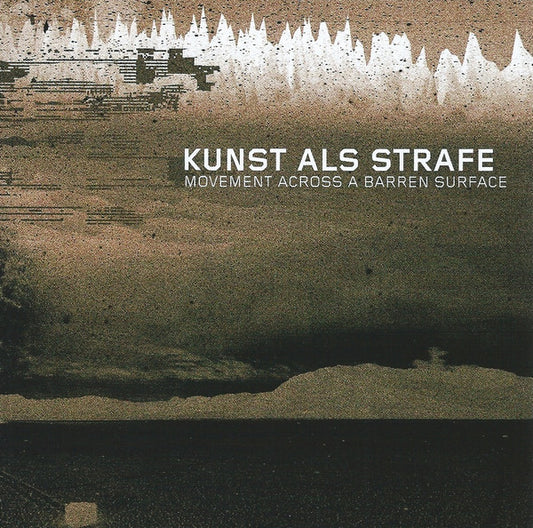 Kunst Als Strafe - Movement Across A Barren Surface - New CD