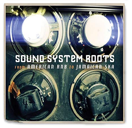 Various - Sound System Roots - From American RnB To Jamaican Ska - CD