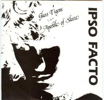Ipso Facto - Glass Tigers / Apostle Of Sleeze - Used Vinyl Record 7"