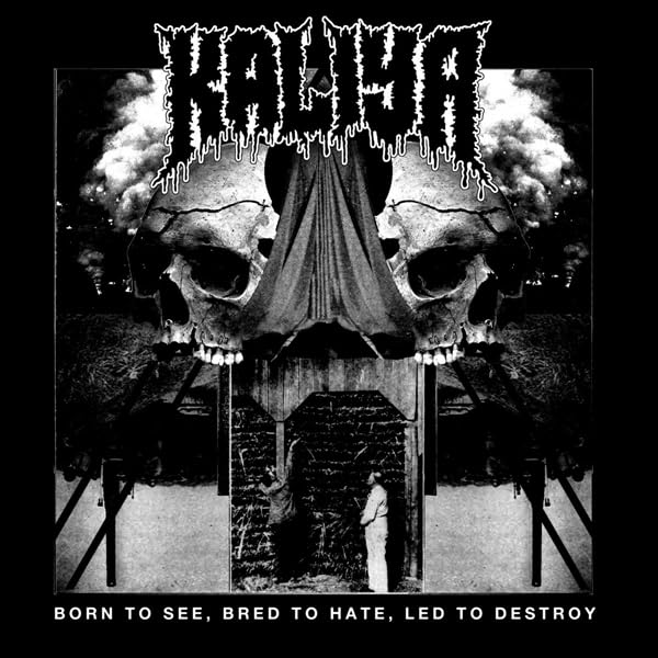 KALIYA - BORN TO SEE, BRED TO HATE, LED TO DESTROY - CD