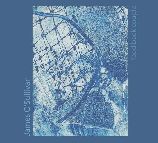 James O'Sullivan - Feed Back Couple - New CD