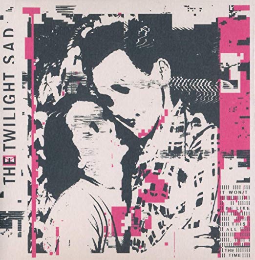 The Twilight Sad - It Won/t Be Like This All The Time - New CD
