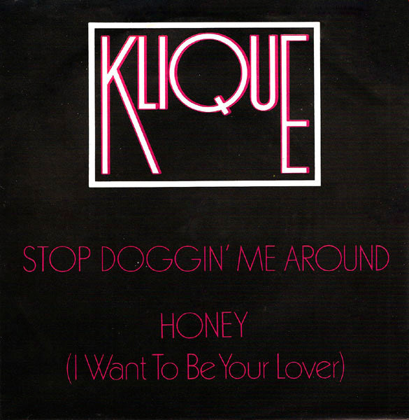 Klique - Stop Doggin' Me Around / Honey (I Want To Be Your Lover) - Use