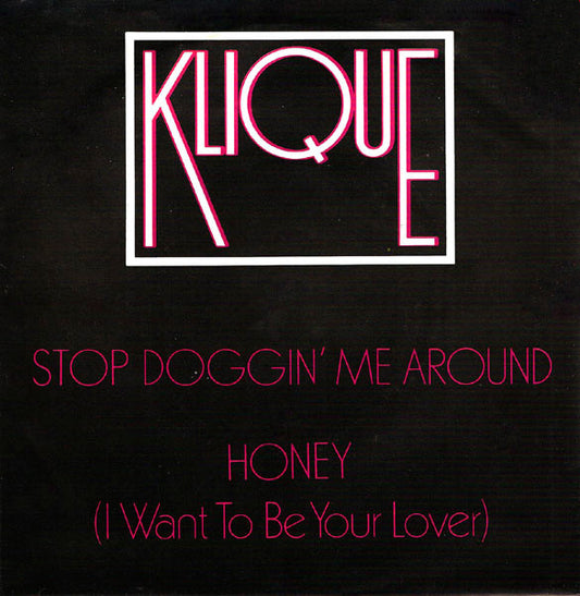 Klique - Stop Doggin' Me Around / Honey (I Want To Be Your Lover) - Use