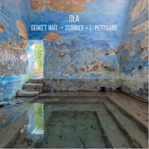 Geins't Nait + Scanner + Petitgand - OLA CD (PREORDER FOR RELEASE DATE 1
