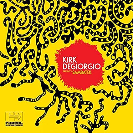 Kirk Degiorgio - Kirk Degiorgio Presents Sambatek - New CD