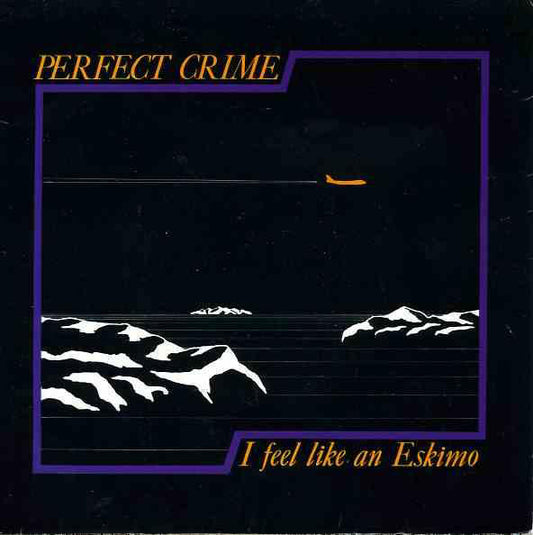 Perfect Crime - I Feel Like An Eskimo - Used Vinyl Record 7"