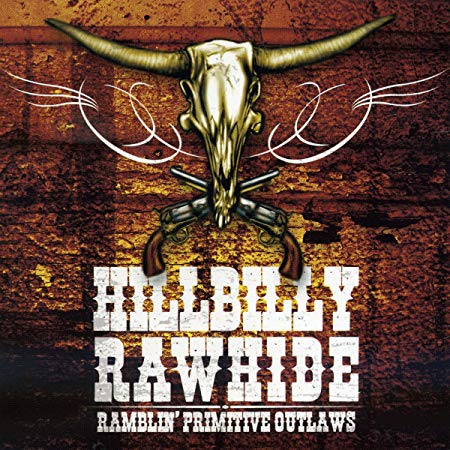 Hillbilly Rawhide - Ramblin' Primitive Outlaws - CD