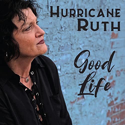 HURRICANE RUTH - GOOD LIFE - New CD