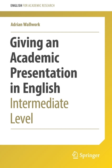 Adrian Wallwork - Giving an Academic Presentation in English : Interme