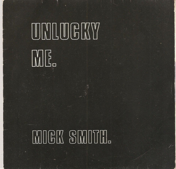 Mick Smith - Unlucky Me - Used Vinyl Record 7"