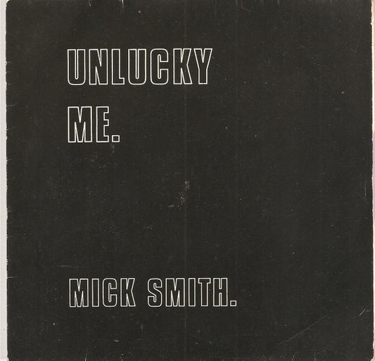 Mick Smith - Unlucky Me - Used Vinyl Record 7"