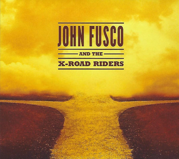 JOHN FUSCO & THE X-R - JOHN FUSCO AND THE X-ROAD RIDERS - CD