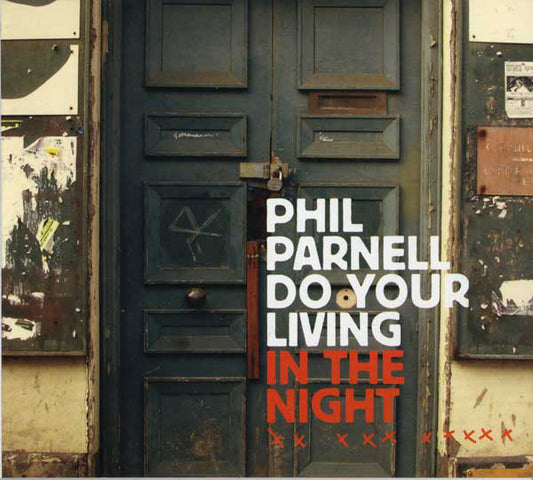 Phil Parnell - Do Your Living In The Night - New CD