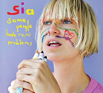 SIA - SOME PEOPLE HAVE REAL PROBLEMS - CD