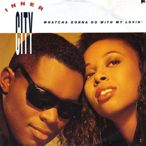 Inner City - Whatcha Gonna Do With My Lovin' - Used Vinyl Record 7"