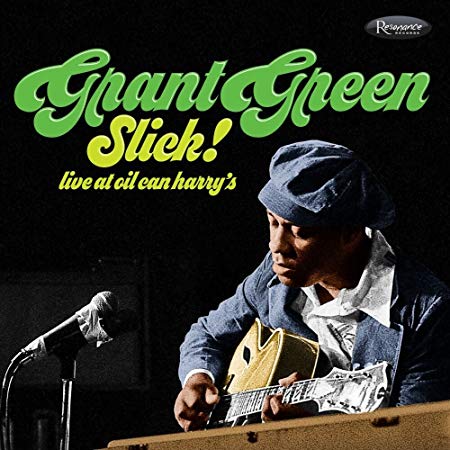 Grant Green - Slick! - Live at Oil Can Harry’s - New CD