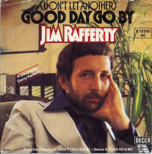 Jim Rafferty - (Don't Let Another) Good Day Go By - Used Vinyl Record 7