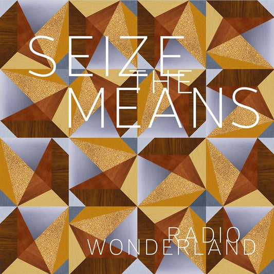 RADIO WONDERLAND - SEIZE THE MEANS - New Vinyl Record