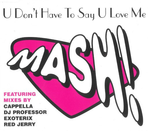 Mash! - U Don't Have To Say U Love Me - Used CD