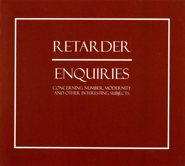 Retarder - Enquiries (Concerning Number, Modernity And Other Interestin
